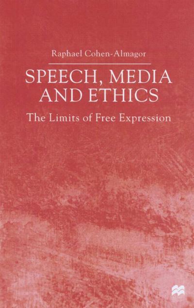 Cover for R. Cohen-Almagor · Speech, Media and Ethics: The Limits of Free Expression (Hardcover Book) (2001)