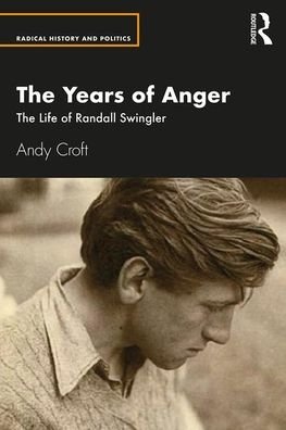 Cover for Andy Croft · The Years of Anger: The Life of Randall Swingler - Routledge Studies in Radical History and Politics (Paperback Bog) (2020)