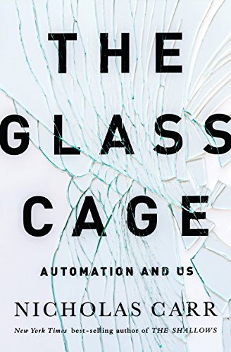 Cover for Nicholas Carr · The Glass Cage: Automation and Us (Inbunden Bok) (2014)