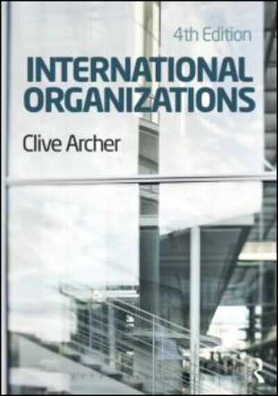 Cover for Clive Archer · International Organizations (Paperback Book) (2014)