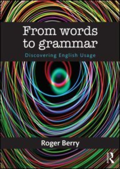 Cover for Roger Berry · From Words to Grammar: Discovering English Usage (Paperback Book) (2015)