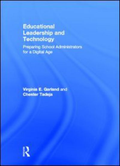 Cover for Garland, Virginia E. (University of New Hampshire, USA) · Educational Leadership and Technology: Preparing School Administrators for a Digital Age (Hardcover Book) (2013)