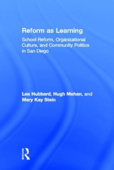 Cover for Lea Ann Hubbard · Reform as Learning: School Reform, Organizational Culture, and Community Politics in San Diego (Innbunden bok) (2006)