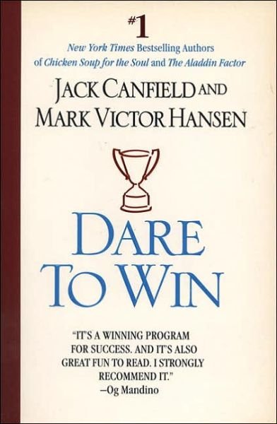 Dare to Win: The Guide to Getting What You Want Out of Life - Jack Canfield - Books - Time Warner International - 9780425150764 - February 1, 1996