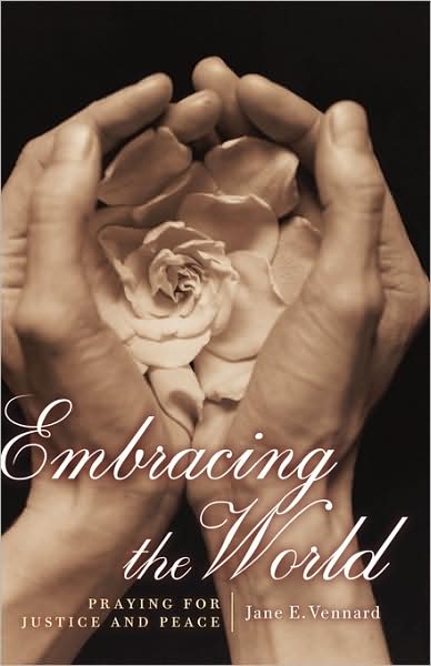 Cover for Vennard, Jane (Iliff School of Theology, Denver, Colorado) · Embracing the World: Praying for Justice and Peace (Paperback Book) (2002)
