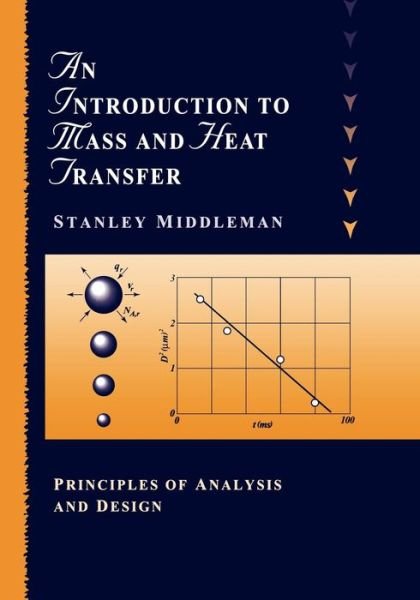 An Introduction to Mass and Heat Transfer: Principles of Analysis and Design - Middleman, Stanley (University of California, San Diego) - Livres - John Wiley & Sons Inc - 9780471111764 - 18 décembre 1997