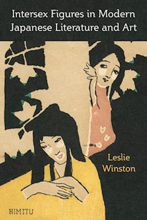 Cover for Leslie Winston · Intersex Figures in Modern Japanese Literature and Art - Michigan Monograph Series in Japanese Studies (Taschenbuch) (2025)