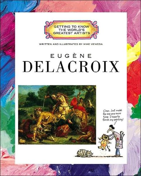 Cover for Mike Venezia · Eugene Delacroix (Getting to Know the World's Greatest Artists) (Taschenbuch) (2003)