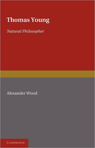 Cover for Alexander Wood · Thomas Young: Natural Philosopher 1773–1829 (Paperback Book) (2011)