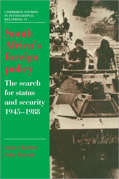 Cover for Barber, James (University of Durham) · South Africa's Foreign Policy: The Search for Status and Security, 1945–1988 - Cambridge Studies in International Relations (Paperback Book) (1990)