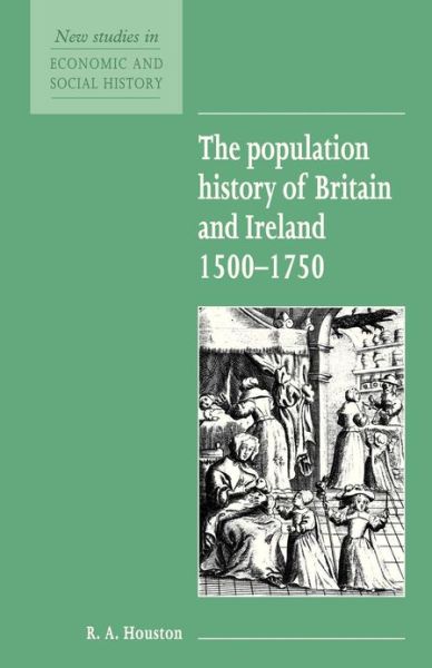 Cover for Houston, R. A. (University of St Andrews, Scotland) · The Population History of Britain and Ireland 1500–1750 - New Studies in Economic and Social History (Paperback Book) (1995)