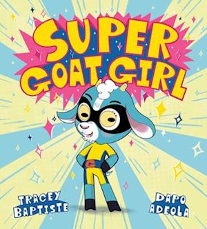 Cover for Tracey Baptiste · Super Goat Girl (Book) (2025)