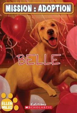Mission : Adoption Belle - Ellen Miles - Böcker - Scholastic - 9780545982764 - 2010