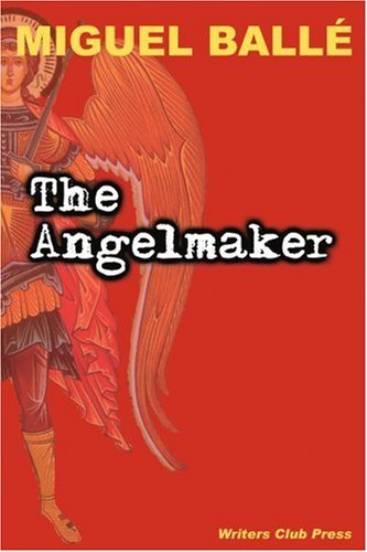 The Angelmaker - Miguel Balle - Bücher - iUniverse, Inc. - 9780595268764 - 10. Februar 2003