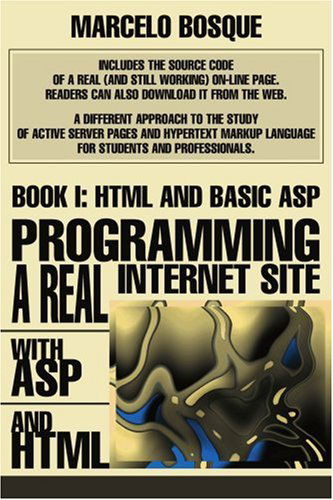 Cover for Marcelo Bosque · Programming a Real Internet Site with Asp and Html: Book I: Html and Basic Asp (Paperback Book) [1st edition] (2003)