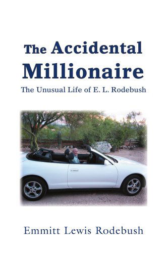 Cover for Emmitt Rodebush · The Accidental Millionaire: the Unusual Life of E. L. Rodebush (Paperback Book) (2007)