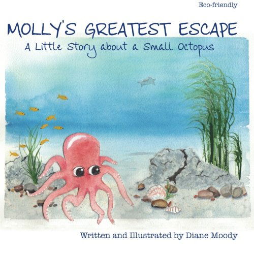 Cover for Diane Moody · Molly's Greatest Escape: a Little Story About a Small Octopus (Paperback Book) (2012)