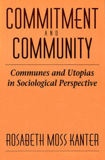 Cover for Rosabeth Moss Kanter · Commitment and Community: Communes and Utopias in Sociological Perspective (Pocketbok) (1972)