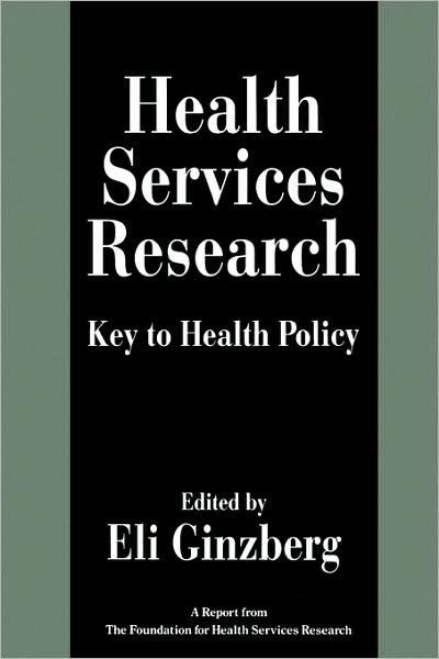 Cover for Eli Ginzberg · Health Services Research: Key to Health Policy (Paperback Bog) [New edition] (1993)