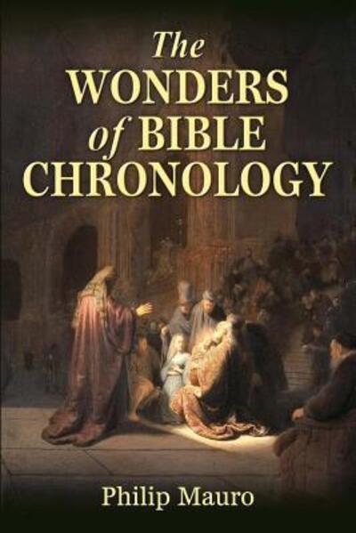 Cover for Philip Mauro · The Wonders of Bible Chronology (Paperback Book) (2015)