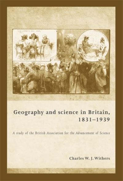 Cover for Charles Withers · Geography and Science in Britain, 1831–1939: A Study of the British Association for the Advancement of Science (Hardcover Book) (2010)