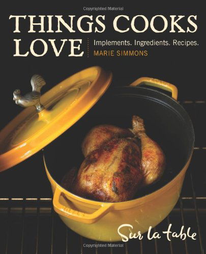 Cover for Marie Simmons · Things Cooks Love: Implements, Ingredients, Recipes (Hardcover Book) (2008)