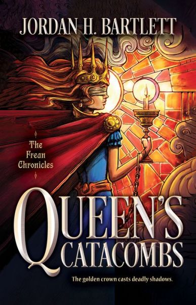 Cover for Jordan H. Bartlett · Queen's Catacombs - The Frean Chronicles (Hardcover Book) (2023)