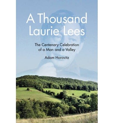 Cover for Adam Horovitz · A Thousand Laurie Lees: The Centenary Celebration of a Man and a Valley (Paperback Book) (2014)