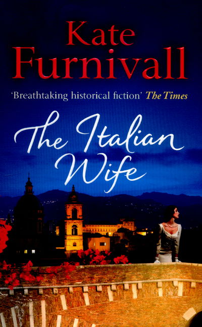 Cover for Kate Furnivall · The Italian Wife: a breath-taking and heartbreaking pre-WWII romance set in Italy (Paperback Book) (2015)