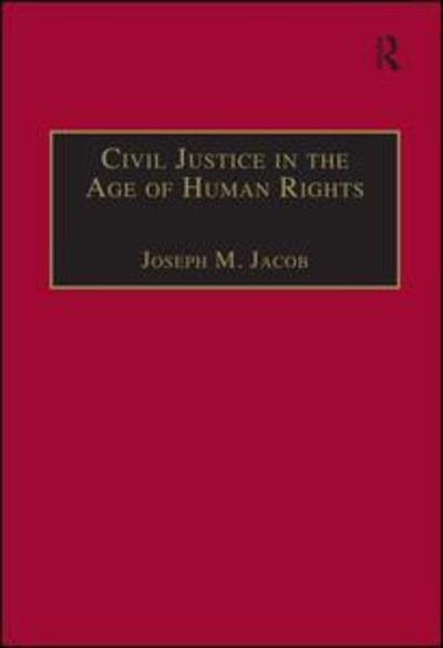 Cover for Joseph M. Jacob · Civil Justice in the Age of Human Rights (Hardcover Book) [New edition] (2007)