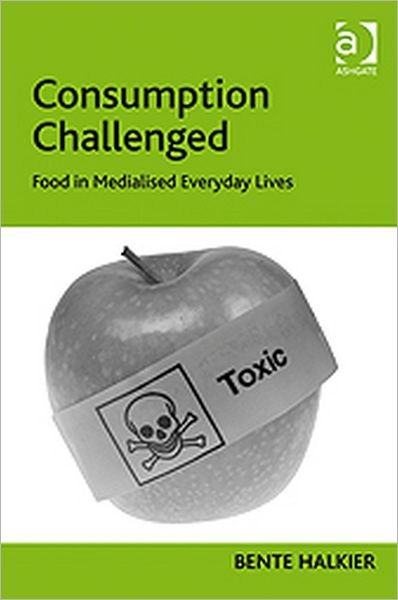Cover for Bente Halkier · Consumption Challenged: Food in Medialised Everyday Lives (Hardcover bog) [New edition] (2010)