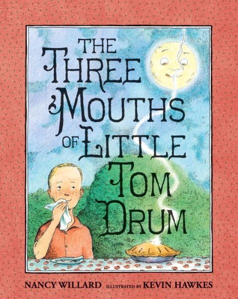 Cover for Nancy Willard · The Three Mouths of Little Tom Drum (Hardcover Book) (2015)