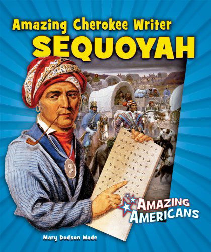 Cover for Mary Dodson Wade · Amazing Cherokee Writer Sequoyah (Amazing Americans) (Paperback Bog) (2009)