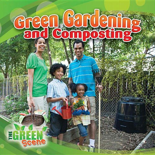 Cover for Molly Aloian · Green Gardening and Composting (The Green Scene) (Paperback Book) (2013)