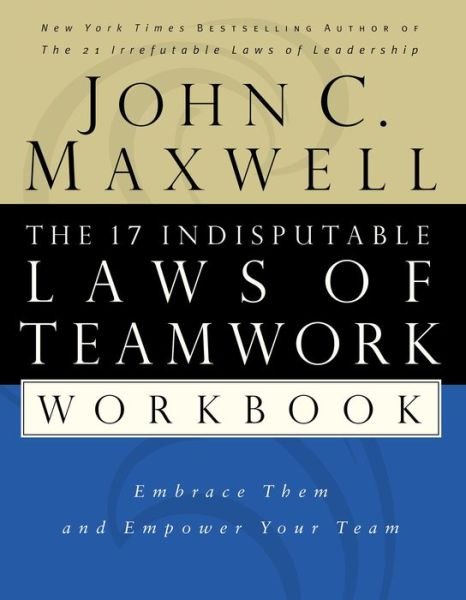 Cover for John C. Maxwell · The 17 Indisputable Laws of Teamwork Workbook: Embrace Them and Empower Your Team (Paperback Book) (2003)