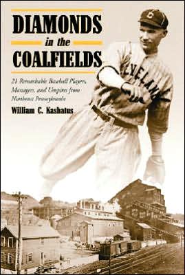 Cover for William C. Kashatus · Diamonds in the Coalfields: 21 Remarkable Baseball Players, Managers and Umpires from the Northeast Pennsylvania (Paperback Book) (2001)