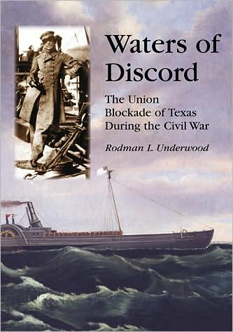 Cover for Rodman L. Underwood · Waters of Discord: The Union Blockade of Texas During the Civil War (Paperback Book) (2008)