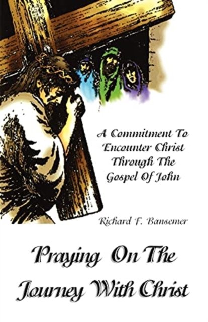 Cover for Richard F. Bansemer · Praying on the journey with Christ (Book) (1997)