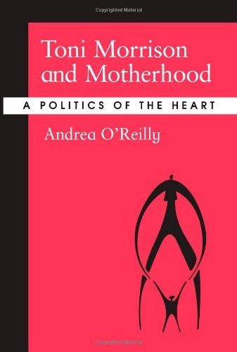 Cover for Andrea O'reilly · Toni Morrison and Motherhood: a Politics of the Heart (Pocketbok) (2004)