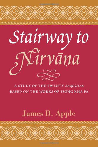 Cover for James B. Apple · Stairway to Nirvana: A Study of the Twenty Samghas Based on the Works of Tsong kha pa (Paperback Book) (2009)
