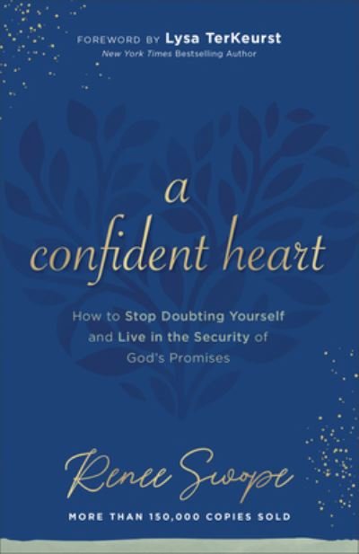Cover for Renee Swope · A Confident Heart How to Stop Doubting Yourself &amp; Live in the Security of God’s Promises (Hardcover Book) (2021)