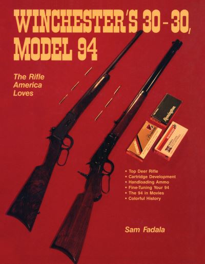 Cover for Sam Fadala · Winchester's 30-30, Model 94: The Rifle America Loves (Paperback Bog) (2022)