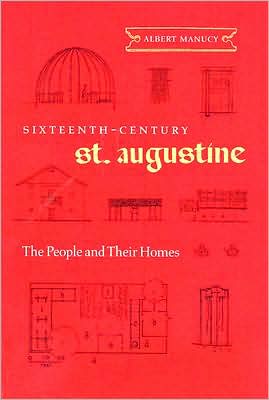 Cover for Albert Manucy · Sixteenth-Century St. Augustine: The People and Their Homes (Paperback Book) (2008)