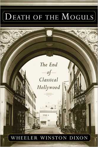 Cover for Wheeler Winston Dixon · Death of the Moguls: The End of Classical Hollywood (Hardcover Book) (2012)