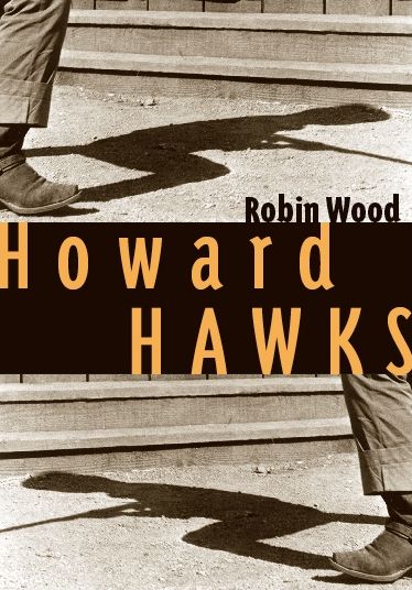 Howard Hawks - Contemporary Approaches to Film and Media Series - Robin Wood - Books - Wayne State University Press - 9780814332764 - February 1, 2006