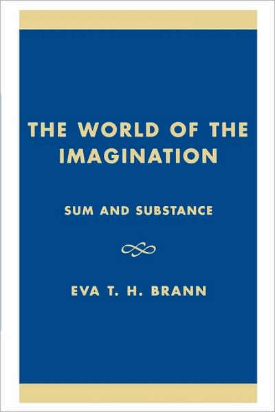 Cover for Eva T. H. Brann · The World of the Imagination: Sum and Substance (Paperback Book) (1993)