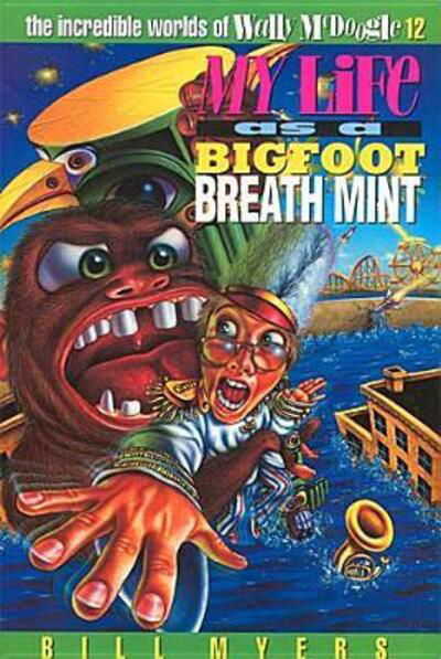 Cover for Bill Myers · My Life As Bigfoot Breath Mint - Incredible Worlds of Wally Mcdoogle (Paperback Book) (1997)