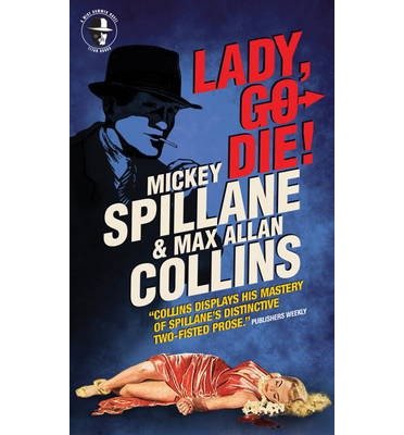 Cover for Mickey Spillane · Mike Hammer: Lady, Go Die!: A Mike Hammer Novel - Mike Hammer (Paperback Book) (2013)