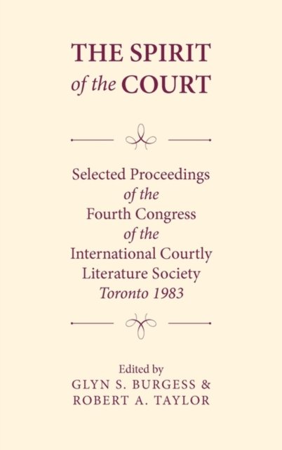 Cover for Glyn S. Burgess · The Spirit of the Court: Selected Proceedings of the Fourth Congress of the International Courtly Literature (Hardcover Book) (1985)