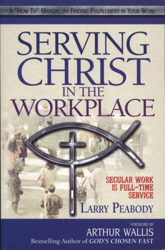 Cover for Larry Peabody · Serving Christ in the Workplace (Taschenbuch) (2004)